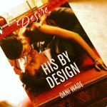 His By Design, Dani Wade, Harlequin Desire, Writers on Reading